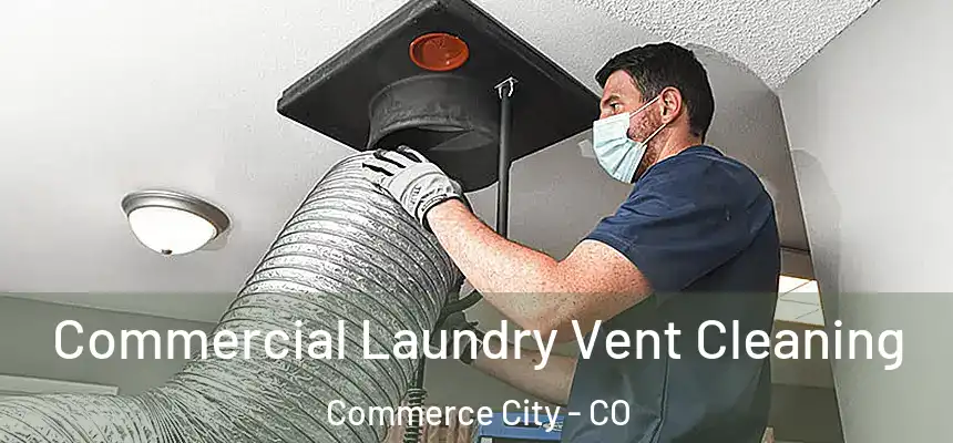 Commercial Laundry Vent Cleaning Commerce City - CO