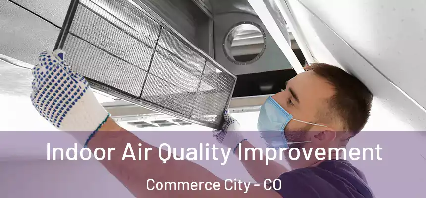 Indoor Air Quality Improvement Commerce City - CO