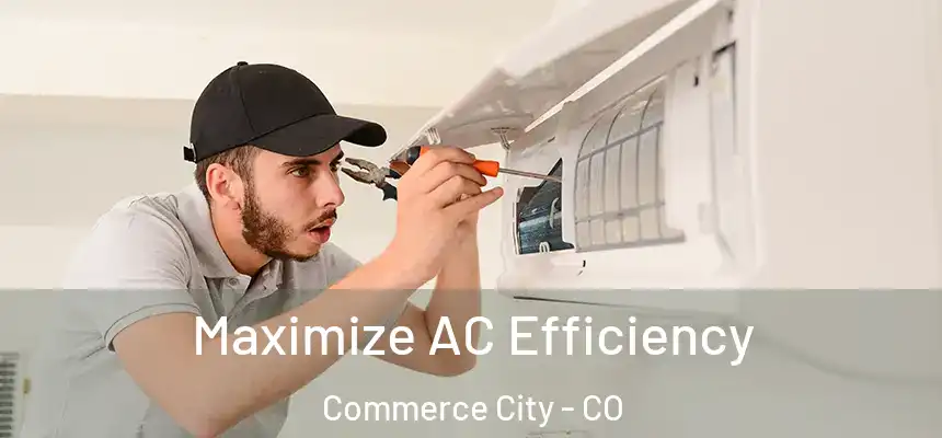  Maximize AC Efficiency Commerce City - CO